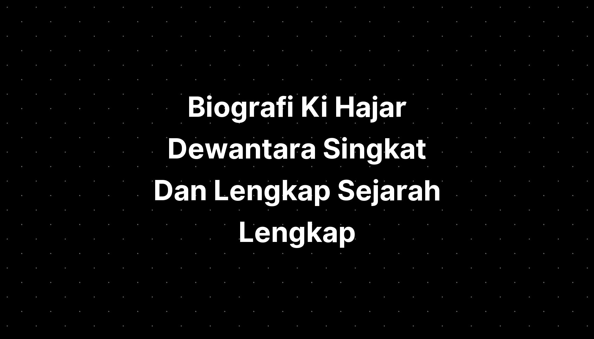 Biografi Ki Hajar Dewantara Singkat Dan Lengkap Sejarah Lengkap Imagesee